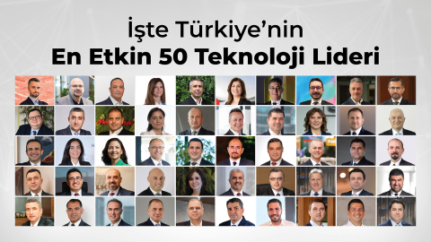 Türkiye’nin ‘En Etkin 50 Teknoloji Lideri’ belli oldu